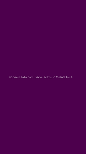Tampilan Antarmuka Aplikasi 4ddewa Info Slot Gacor Maxwin Malam Ini - 4