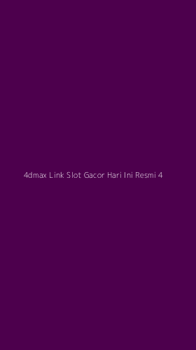 Tampilan Antarmuka Aplikasi 4dmax Link Slot Gacor Hari Ini Resmi - 4