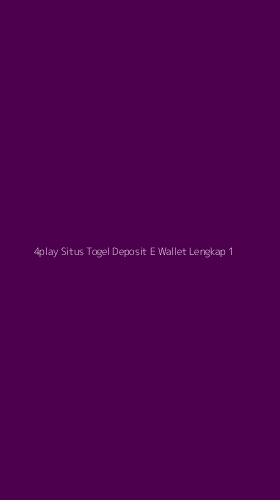 Tampilan Antarmuka Aplikasi 4play Situs Togel Deposit E Wallet Lengkap - 1