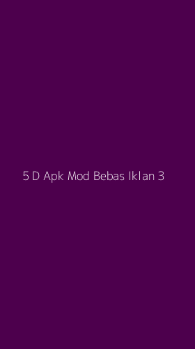 Tampilan Antarmuka Aplikasi 5 D Apk Mod Bebas Iklan - 3