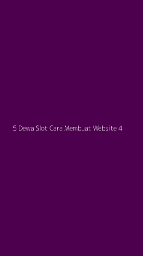 Tampilan Antarmuka Aplikasi 5 Dewa Slot Cara Membuat Website - 4