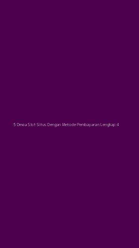 Tampilan Antarmuka Aplikasi 5 Dewa Slot Situs Dengan Metode Pembayaran Lengkap - 4