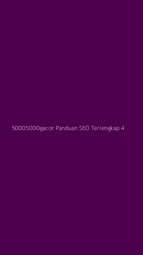 Tampilan Antarmuka Aplikasi 50005000gacor Panduan Seo Terlengkap - 4