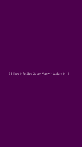 Tampilan Antarmuka Aplikasi 511bet Info Slot Gacor Maxwin Malam Ini - 1