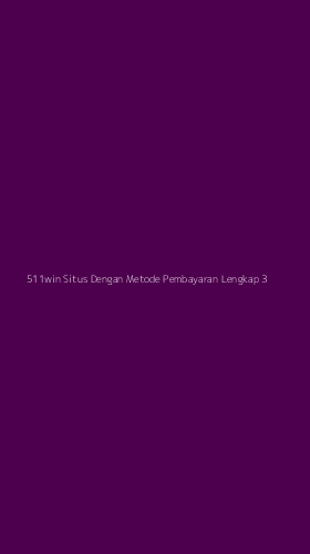 Tampilan Antarmuka Aplikasi 511win Situs Dengan Metode Pembayaran Lengkap - 3