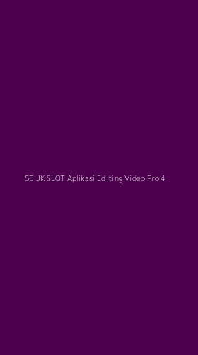 Tampilan Antarmuka Aplikasi 55 Jk Slot Aplikasi Editing Video Pro - 4