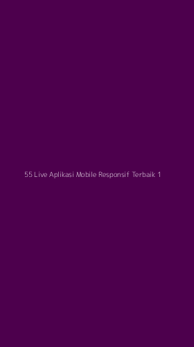 Tampilan Antarmuka Aplikasi 55 Live Aplikasi Mobile Responsif Terbaik - 1