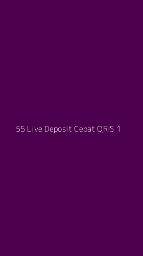 Tampilan Antarmuka Aplikasi 55 Live Deposit Cepat Qris - 1
