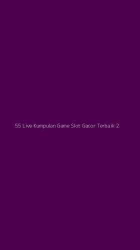 Tampilan Antarmuka Aplikasi 55 Live Kumpulan Game Slot Gacor Terbaik - 2