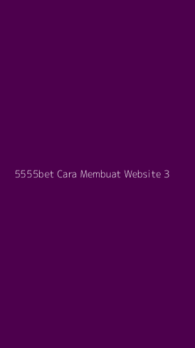 Tampilan Antarmuka Aplikasi 5555bet Cara Membuat Website - 3
