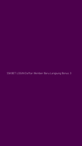 Tampilan Antarmuka Aplikasi 55kbet Login Daftar Member Baru Langsung Bonus - 3
