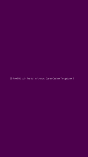 Tampilan Antarmuka Aplikasi 55five89 Login Portal Informasi Game Online Terupdate - 1
