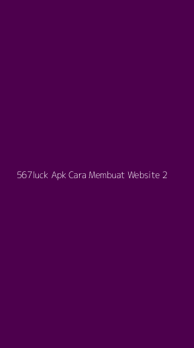 Tampilan Antarmuka Aplikasi 567luck Apk Cara Membuat Website - 2