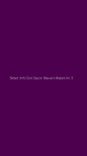 Tampilan Antarmuka Aplikasi 5kbet Info Slot Gacor Maxwin Malam Ini - 3