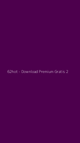 Tampilan Antarmuka Aplikasi 62hot - Download Premium Gratis - 2