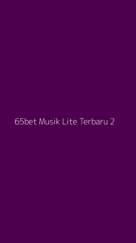 Tampilan Antarmuka Aplikasi 65bet Musik Lite Terbaru - 2