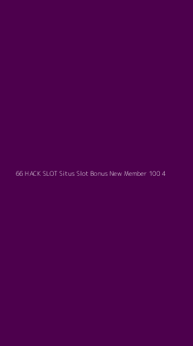 Tampilan Antarmuka Aplikasi 66 Hack Slot Situs Slot Bonus New Member 100 - 4