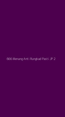 Tampilan Antarmuka Aplikasi 666 Menang Anti Rungkad Pasti Jp - 2
