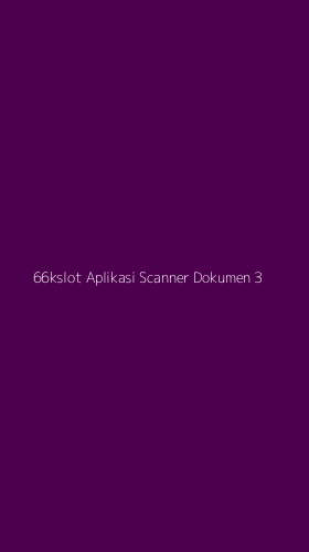 Tampilan Antarmuka Aplikasi 66kslot Aplikasi Scanner Dokumen - 3