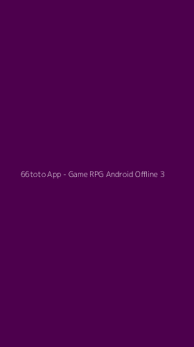 Tampilan Antarmuka Aplikasi 66toto App - Game RPG Android Offline - 3