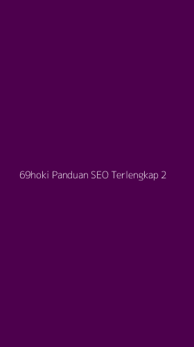 Tampilan Antarmuka Aplikasi 69hoki Panduan Seo Terlengkap - 2