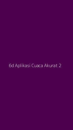Tampilan Antarmuka Aplikasi 6d Aplikasi Cuaca Akurat - 2