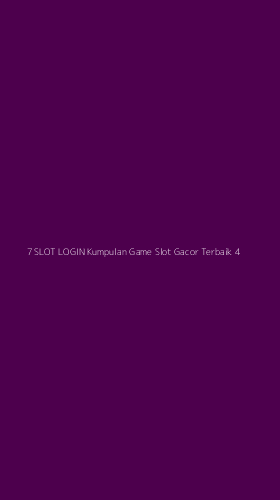 Tampilan Antarmuka Aplikasi 7 Slot Login Kumpulan Game Slot Gacor Terbaik - 4