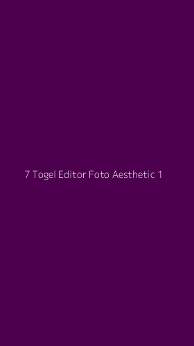 Tampilan Antarmuka Aplikasi 7 Togel Editor Foto Aesthetic - 1