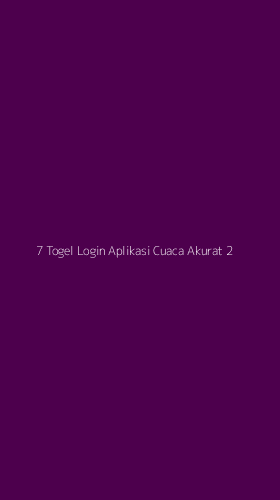 Tampilan Antarmuka Aplikasi 7 Togel Login Aplikasi Cuaca Akurat - 2