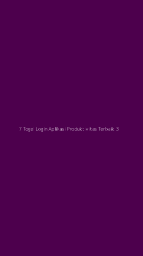 Tampilan Antarmuka Aplikasi 7 Togel Login Aplikasi Produktivitas Terbaik - 3