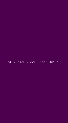 Tampilan Antarmuka Aplikasi 74 2dtogel Deposit Cepat Qris - 2