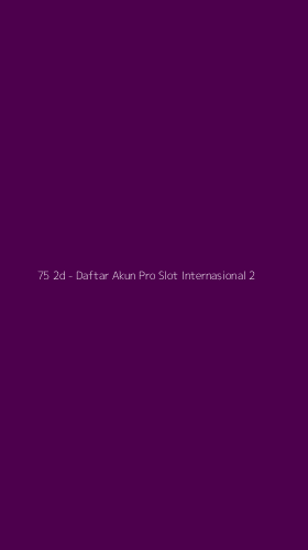 Tampilan Antarmuka Aplikasi 75 2d - Daftar Akun Pro Slot Internasional - 2
