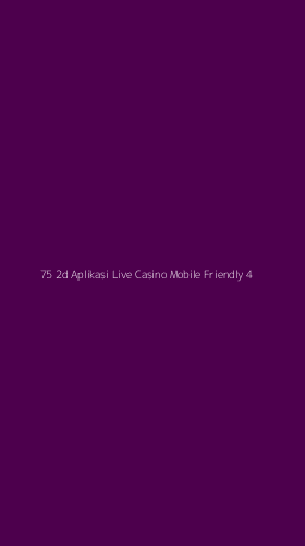 Tampilan Antarmuka Aplikasi 75 2d Aplikasi Live Casino Mobile Friendly - 4
