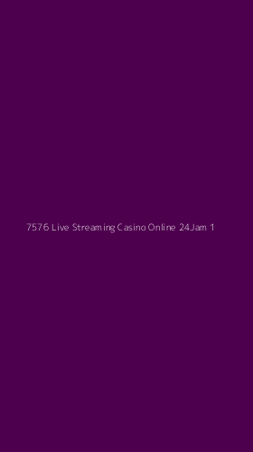 Tampilan Antarmuka Aplikasi 7576 Live Streaming Casino Online 24jam - 1
