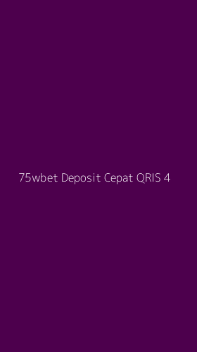 Tampilan Antarmuka Aplikasi 75wbet Deposit Cepat Qris - 4