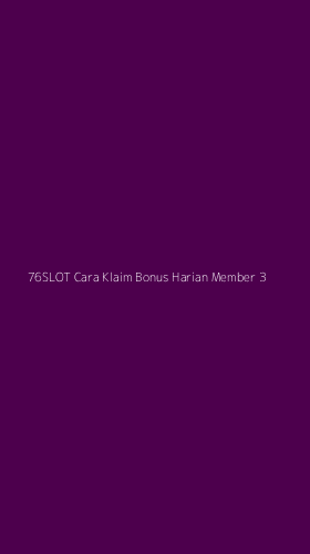Tampilan Antarmuka Aplikasi 76slot Cara Klaim Bonus Harian Member - 3