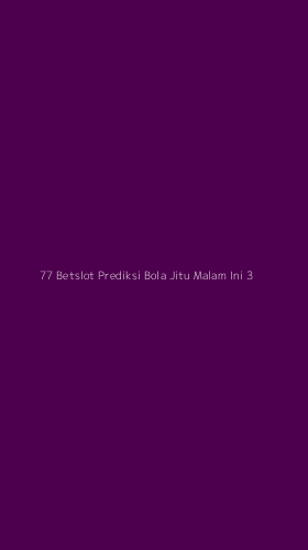 Tampilan Antarmuka Aplikasi 77 Betslot Prediksi Bola Jitu Malam Ini - 3