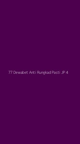 Tampilan Antarmuka Aplikasi 77 Dewabet Anti Rungkad Pasti Jp - 4