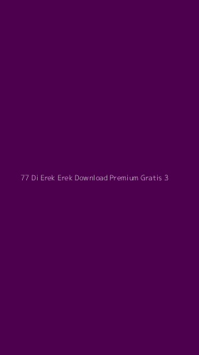 Tampilan Antarmuka Aplikasi 77 Di Erek Erek Download Premium Gratis - 3
