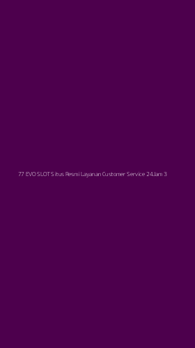 Tampilan Antarmuka Aplikasi 77 Evo Slot Situs Resmi Layanan Customer Service 24jam - 3