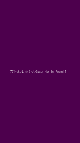 Tampilan Antarmuka Aplikasi 77 Neko Link Slot Gacor Hari Ini Resmi - 1