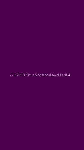 Tampilan Antarmuka Aplikasi 77 Rabbit Situs Slot Modal Awal Kecil - 4