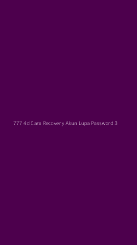Tampilan Antarmuka Aplikasi 777 4d Cara Recovery Akun Lupa Password - 3