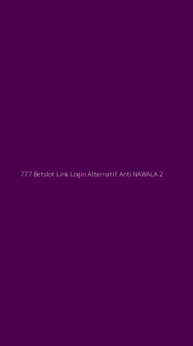 Tampilan Antarmuka Aplikasi 777 Betslot Link Login Alternatif Anti Nawala - 2