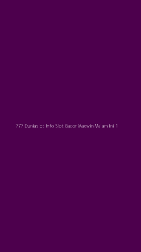 Tampilan Antarmuka Aplikasi 777 Duniaslot Info Slot Gacor Maxwin Malam Ini - 1