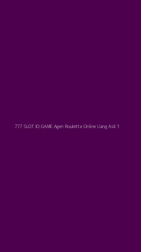 Tampilan Antarmuka Aplikasi 777 Slot Io Game Agen Roulette Online Uang Asli - 1