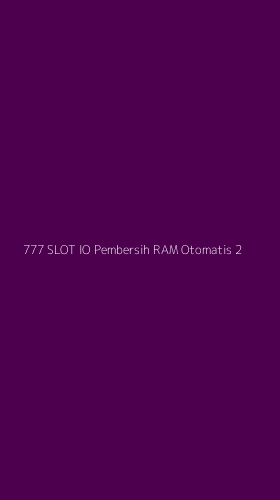 Tampilan Antarmuka Aplikasi 777 Slot Io Pembersih Ram Otomatis - 2