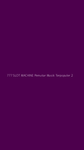 Tampilan Antarmuka Aplikasi 777 Slot Machine Pemutar Musik Terpopuler - 2