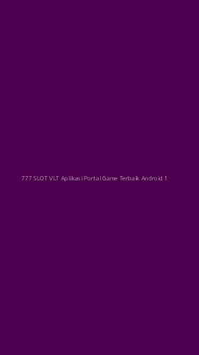 Tampilan Antarmuka Aplikasi 777 Slot Vlt Aplikasi Portal Game Terbaik Android - 1