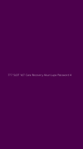 Tampilan Antarmuka Aplikasi 777 Slot Vlt Cara Recovery Akun Lupa Password - 4